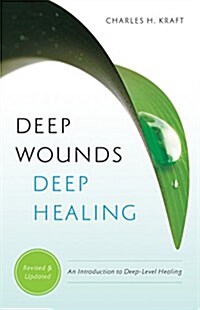 Deep Wounds, Deep Healing (Paperback, Revised and Upd)