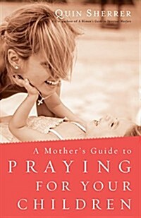 Mothers Guide to Praying for Your Children (Paperback)