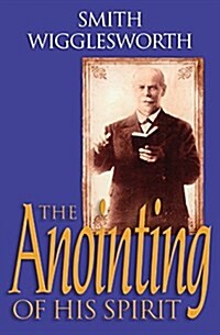 The Anointing of His Spirit (Paperback)