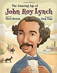 The Amazing Age of John Roy Lynch (Hardcover)