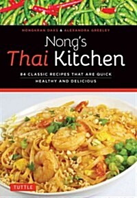 [중고] Nongs Thai Kitchen: 84 Classic Recipes That Are Quick, Healthy and Delicious (Paperback)