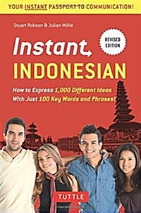 Instant Indonesian: How to Express 1,000 Different Ideas with Just 100 Key Words and Phrases! (Indonesian Phrasebook & Dictionary) (Paperback)