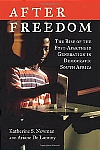 After Freedom: The Rise of the Post-Apartheid Generation in Democratic South Africa (Paperback)