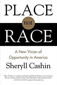 Place, Not Race: A New Vision of Opportunity in America (Paperback)