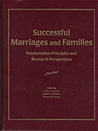 Successful Marriages and Families: Proclamation Principles and Research Perspectives (Hardcover, New)