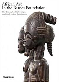 African Art in the Barnes Foundation: The Triumph of LArt Negre and the Harlem Renaissance (Hardcover)