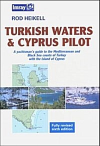 Turkish Waters & Cyprus Pilot: A Yachtsmans Guide to the Mediterranean and Black Sea Coasts of Turkey with the Islands of Cyprus (Hardcover, 6th, Revised)