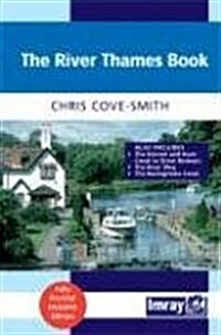 The River Thames Book: A Guide to the Thames from the Barrier to Cricklade with the River Wey, Basingstoke Canal and Kennet & Avon Canal to G (Spiral, 4th)