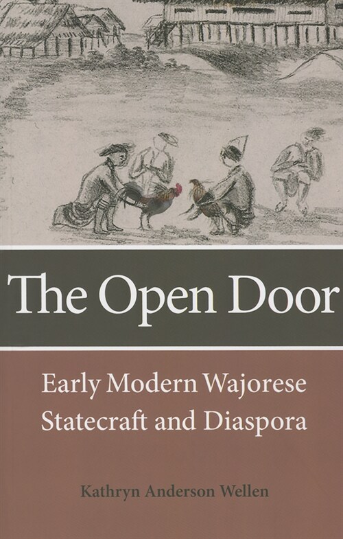 The Open Door: Early Modern Wajorese Statecraft and Diaspora (Paperback)