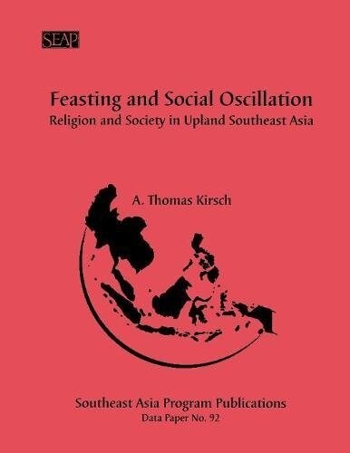 Feasting and Social Oscillation: A Working Paper on Religion and Society in Upland Southeast Asia (Paperback)