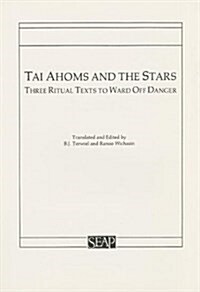 Tai Ahoms and the Stars: Three Ritual Texts to Ward Off Danger (Paperback)