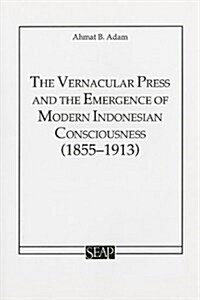 The Vernacular Press and the Emergence of Modern Indonesian Consciousness (Paperback)