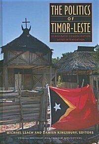 The Politics of Timor-Leste (Hardcover)