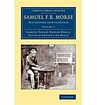 Samuel F. B. Morse 2 Volume Set : His Letters and Journals (Package)