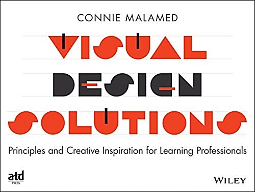 Visual Design Solutions: Principles and Creative Inspiration for Learning Professionals (Paperback)