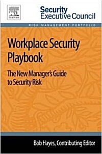 Workplace Security Playbook: The New Managers Guide to Security Risk (Paperback)