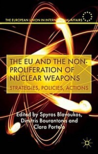 The EU and the Non-Proliferation of Nuclear Weapons : Strategies, Policies, Actions (Hardcover)