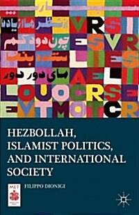 Hezbollah, Islamist Politics, and International Society (Hardcover)