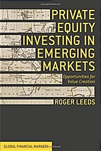 Private Equity Investing in Emerging Markets : Opportunities for Value Creation (Hardcover)