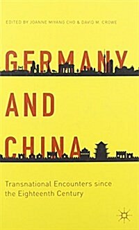 Germany and China : Transnational Encounters Since the Eighteenth Century (Hardcover)