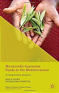 Microcredit Guarantee Funds in the Mediterranean : A Comparative Analysis (Hardcover)
