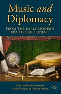 Music and Diplomacy from the Early Modern Era to the Present (Hardcover)