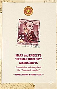 Marx and Engelss German Ideology Manuscripts : Presentation and Analysis of the Feuerbach Chapter (Hardcover)