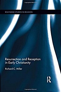 Resurrection and Reception in Early Christianity (Hardcover)