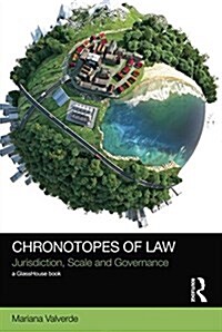 Chronotopes of Law : Jurisdiction, Scale and Governance (Paperback)