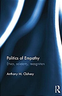 Politics of Empathy : Ethics, Solidarity, Recognition (Paperback)