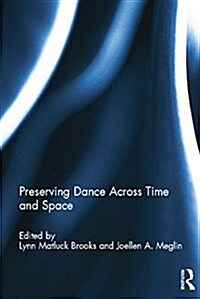 Preserving Dance Across Time and Space (Paperback)