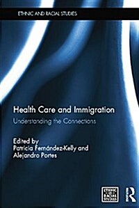 Health Care and Immigration : Understanding the Connections (Paperback)