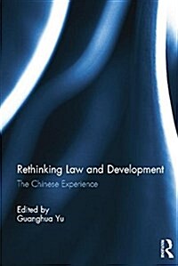 Rethinking Law and Development : The Chinese Experience (Paperback)