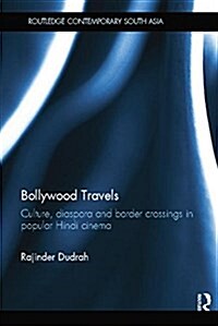 Bollywood Travels : Culture, Diaspora and Border Crossings in Popular Hindi Cinema (Paperback)
