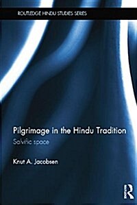 Pilgrimage in the Hindu Tradition : Salvific Space (Paperback)