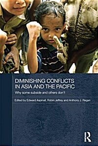 Diminishing Conflicts in Asia and the Pacific : Why Some Subside and Others Don’t (Paperback)