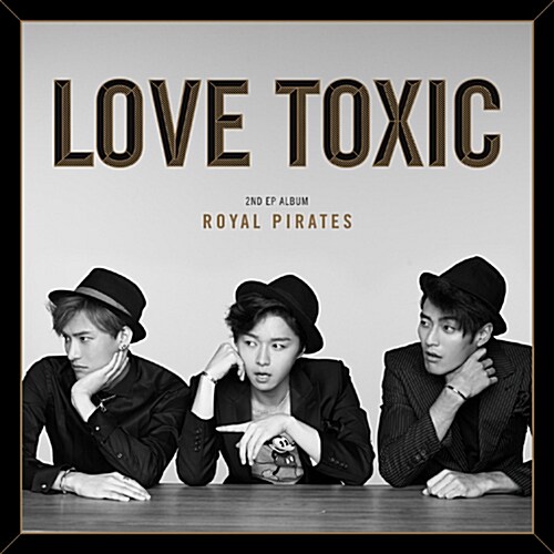 로열 파이럿츠 - EP 2집 Love Toxic