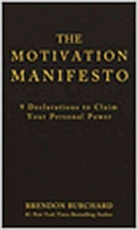 The Motivation Manifesto: 9 Declarations to Claim Your Personal Power (Hardcover)