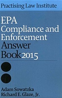 EPA Compliance and Enforcement Answer Book 201 5 (Paperback)