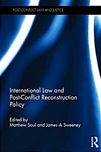 International Law and Post-Conflict Reconstruction Policy (Hardcover)