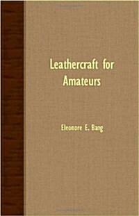 Leathercraft for Amateurs (Paperback)