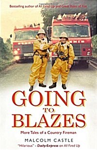 Going to Blazes : Further Tales of a Country Fireman (Paperback)