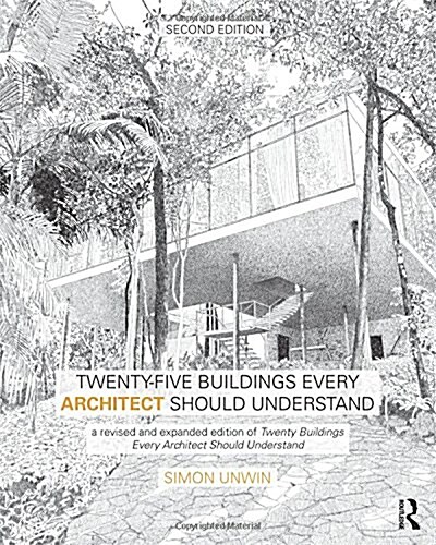 Twenty-Five Buildings Every Architect Should Understand : a revised and expanded edition of Twenty Buildings Every Architect Should Understand (Hardcover, 2 ed)