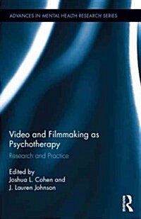 Video and Filmmaking as Psychotherapy : Research and Practice (Hardcover)