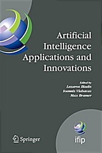 Artificial Intelligence Applications and Innovations: Proceedings of the 5th Ifip Conference on Artificial Intelligence Applications and Innovations ( (Paperback)