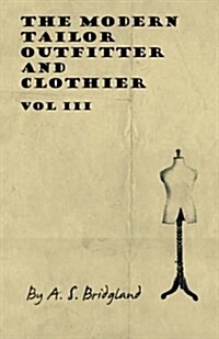 The Modern Tailor Outfitter and Clothier - Vol III (Paperback)