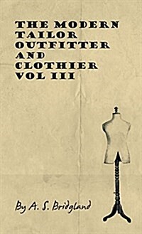 The Modern Tailor Outfitter and Clothier - Vol III (Hardcover)