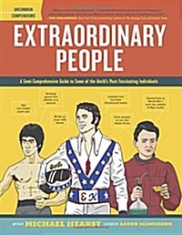 Extraordinary People: A Semi-Comprehensive Guide to Some of the Worlds Most Fascinating Individuals (Hardcover)