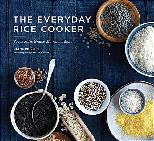 The Everyday Rice Cooker: Soups, Sides, Grains, Mains, and More (Paperback)