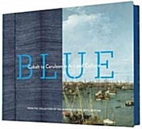 Blue: Cobalt to Cerulean in Art and Culture (Hardcover)